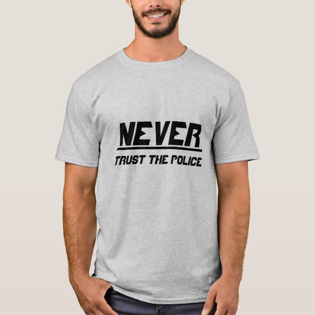 Camiseta Nunca confíe en la policía (Anverso)