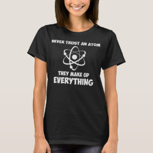 Camiseta Nunca confíe en un átomo