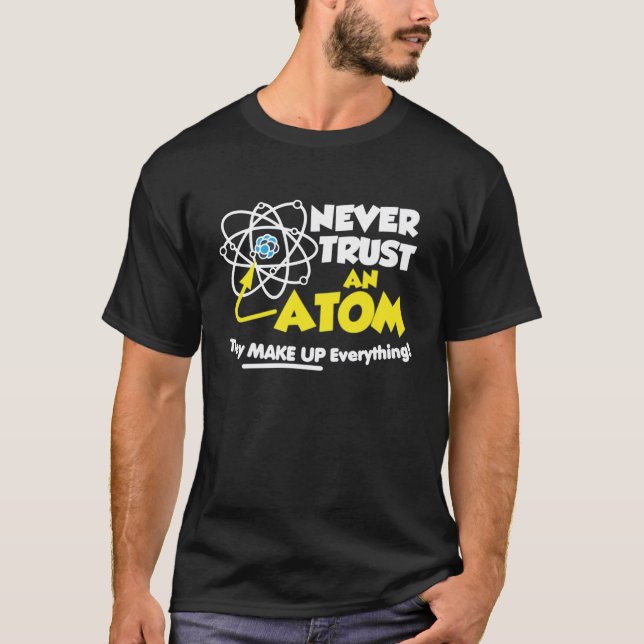Camiseta Nunca confíe en un átomo que componen todo (Anverso)