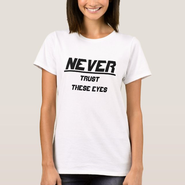 Camiseta Nunca confíes en estos ojos (Anverso)