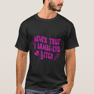 Camiseta Nunca confíes en las frases de humor de Bambi Eyed