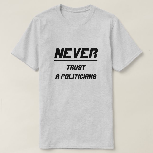 Camiseta Nunca confíes en los políticos (Diseño del anverso)