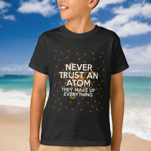 Camiseta NUNCA CONFÍES EN UN ÁTOM Frase divertida de cienci