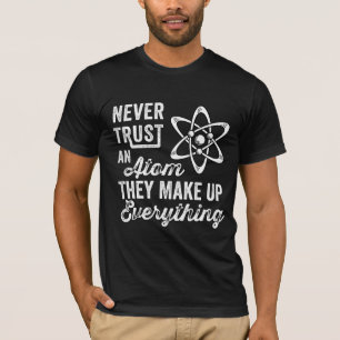 Camiseta Nunca Confies En Un Átomo, Lo Hacen Todo