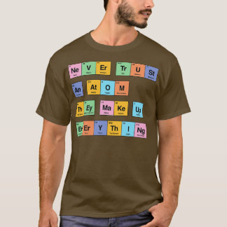 Camiseta Nunca confíes en un átomo que conforman todo el pe