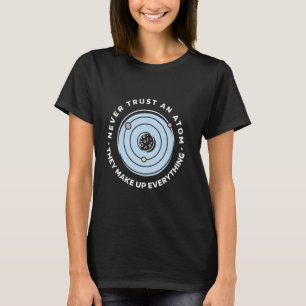 Camiseta Nunca Confies En Un Átomo Que Lo Hacen Todo Gracio