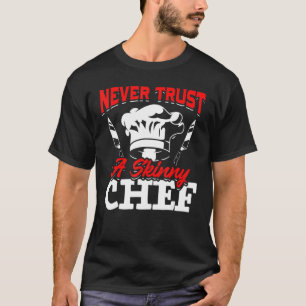 Camiseta Nunca confíes en un chef flaco cocinando comida Go