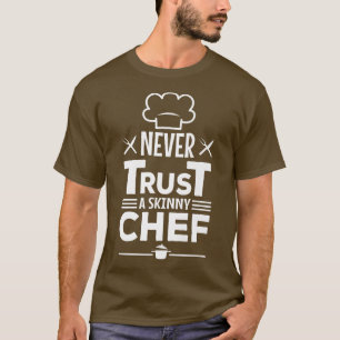 Camiseta Nunca confíes en un chef flaco, T-Shirt