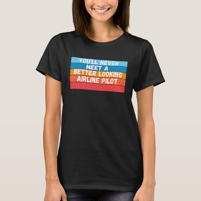 Camiseta Nunca Conocerás A Un Piloto De Línea Aérea Más Gua (Anverso)
