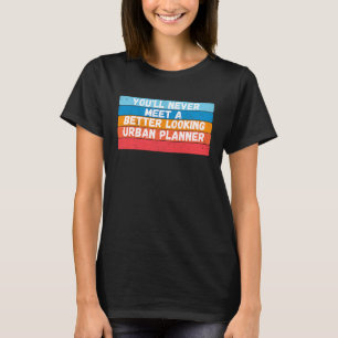 Camiseta Nunca Conocerás a un Planificador Urbano con Mejor