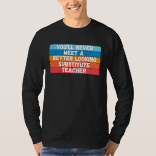 Camiseta Nunca Conocerás a un Sustituto Más Guapo Te