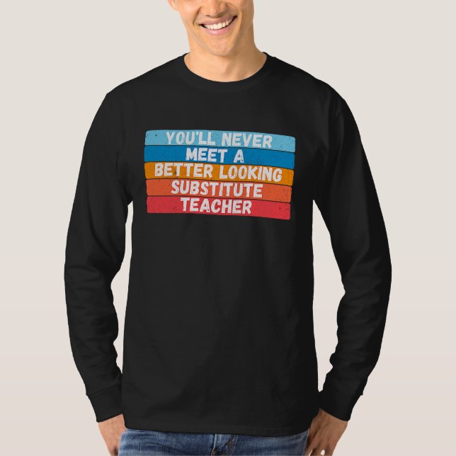 Camiseta Nunca Conocerás a un Sustituto Más Guapo Te (Anverso)