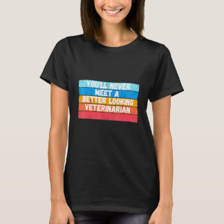 Camiseta Nunca Conocerás a un Veterinario que se Vea Mejor 
