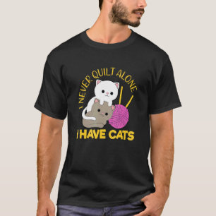 Camiseta Nunca Cose Sola Tengo Gatos Coser Quilter s