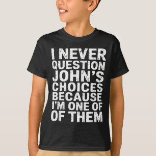 Camiseta Nunca Cuestiono Las Elecciones De John Porque Soy