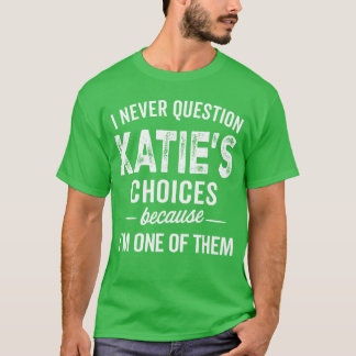 Camiseta Nunca Cuestiono Las Elecciones De Katie Katie Pers