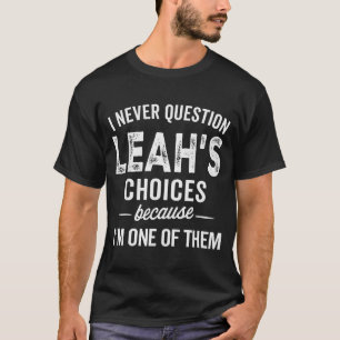 Camiseta Nunca Cuestiono Las Elecciones De Leah - Leah Pers