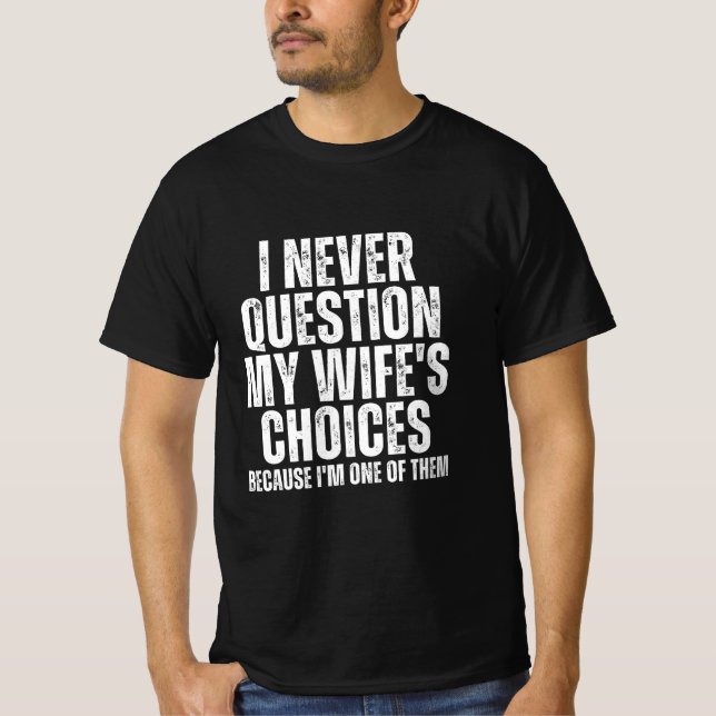 Camiseta Nunca cuestiono las opciones de mi esposa (Anverso)