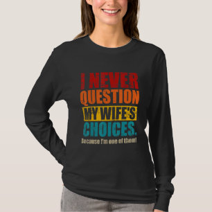 Camiseta Nunca cuestiono las opciones de mi esposa papá esp
