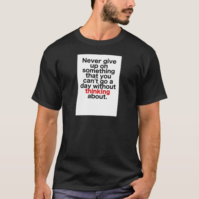 Camiseta Nunca dé para arriba en algo que usted no puede ir (Anverso)