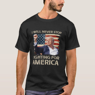 Camiseta Nunca dejaré de luchar por Estados Unidos Trump