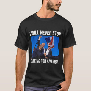 Camiseta Nunca dejaré de luchar por la cita de Trump en Est
