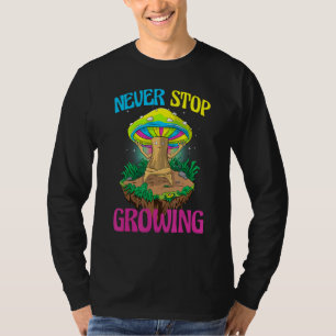 Camiseta Nunca Dejen de Crecer Mujeres Hongos Psilocibina