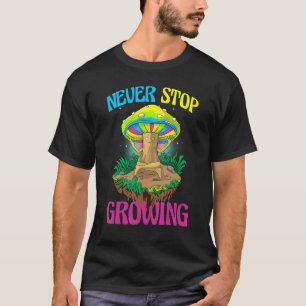 Camiseta Nunca dejen de crecer mujeres magia Psilocybin Mus