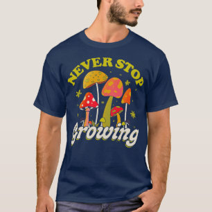 Camiseta Nunca dejes de cultivar champiñón forager por túni