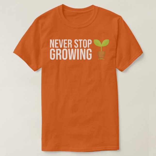 Camiseta Nunca dejes de cultivar ropa de jardinero (Diseño del anverso)