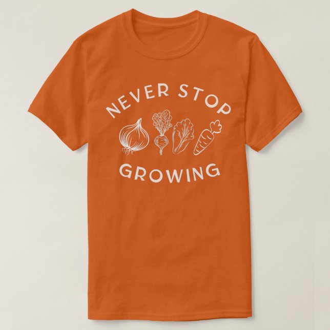 Camiseta Nunca dejes de cultivar Shirt Vegetable Garden Shi (Diseño del anverso)