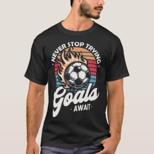 Camiseta Nunca dejes de intentar alcanzar los objetivos