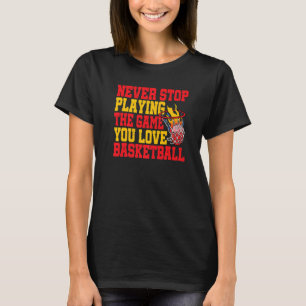 Camiseta Nunca Dejes de Jugar el Juego que Amas Baloncesto