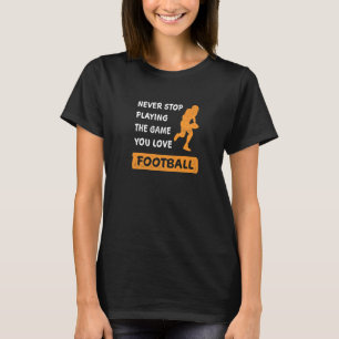 Camiseta Nunca dejes de jugar el juego que te gusta America