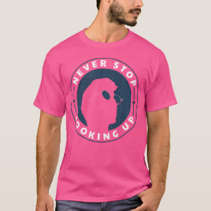 Camiseta Nunca dejes de mirar hacia arriba - Astronomía aso
