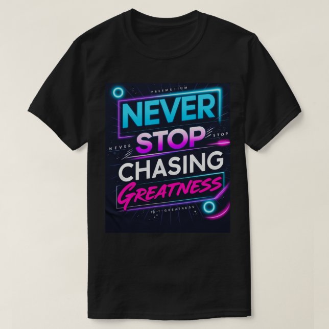 Camiseta Nunca dejes de perseguir la grandeza (Diseño del anverso)