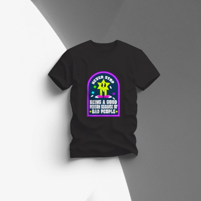 Camiseta nunca dejes de ser una buena persona por mala gent (Subido por el creador)