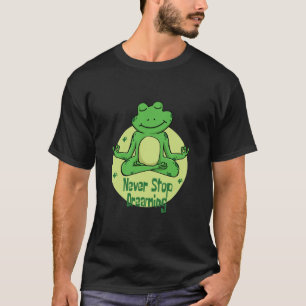 Camiseta Nunca dejes de soñar a la rana verde Kawaii hacien