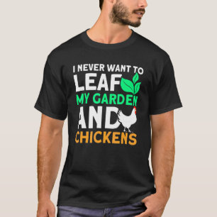 Camiseta Nunca Dejes Mi Jardín Y Gallinas Jardinería