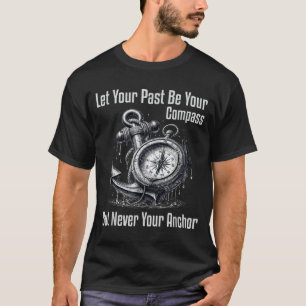 Camiseta Nunca Dejes que la Brújula Pase Pero Ancla