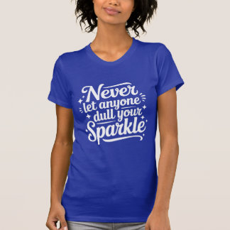 Camiseta Nunca Dejes que Nadie Apague Tu Brillo – Azul Mari