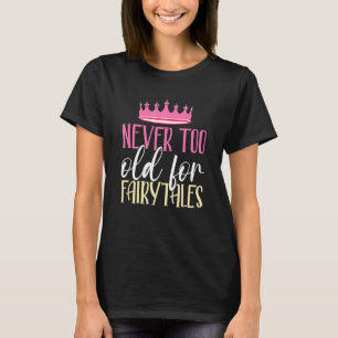 Camiseta Nunca Demasiado Antiguo Para El Chica De La Prince