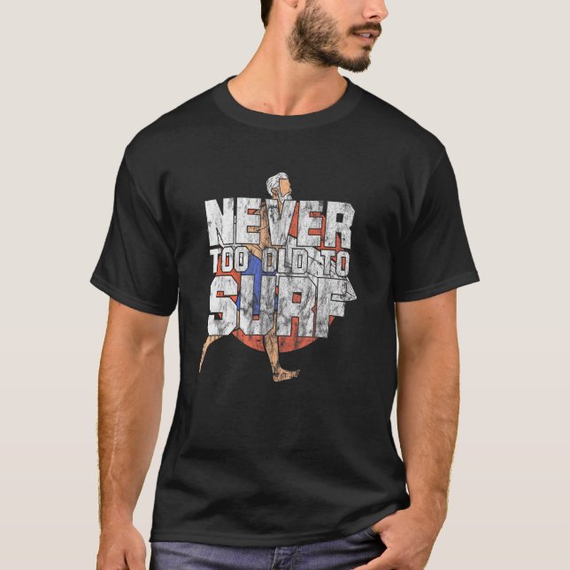 Camiseta Nunca Demasiado Antiguo Para Practicar Surf En Las (Anverso)