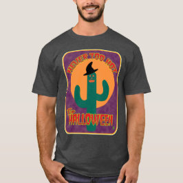 Camiseta Nunca demasiado caliente Halloween Funny Cactus Ar