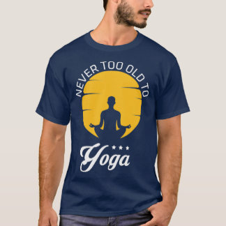 Camiseta Nunca Demasiado Viejo Al Yoga