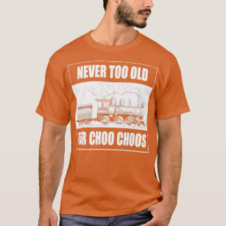 Camiseta Nunca Demasiado Viejo Para Choo Choos De Vino Retr