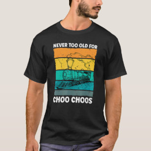Camiseta Nunca Demasiado Viejo Para El Traje De Locomotora 