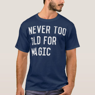 Camiseta Nunca Demasiado viejo para Fairytales Magic Cute R