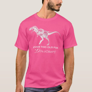 Camiseta Nunca Demasiado Viejo Para Los Dinosaurios - Diver