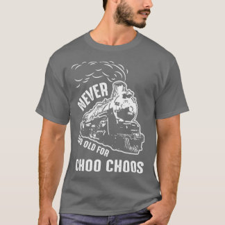 Camiseta Nunca demasiado viejo para los trenes